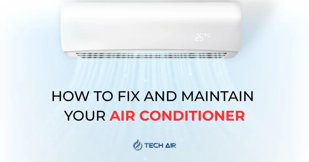How to Fix and Maintain Your Air Conditioner