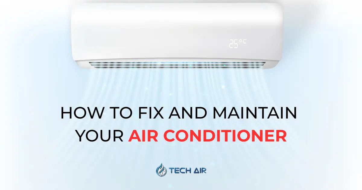 How to Fix and Maintain Your Air Conditioner